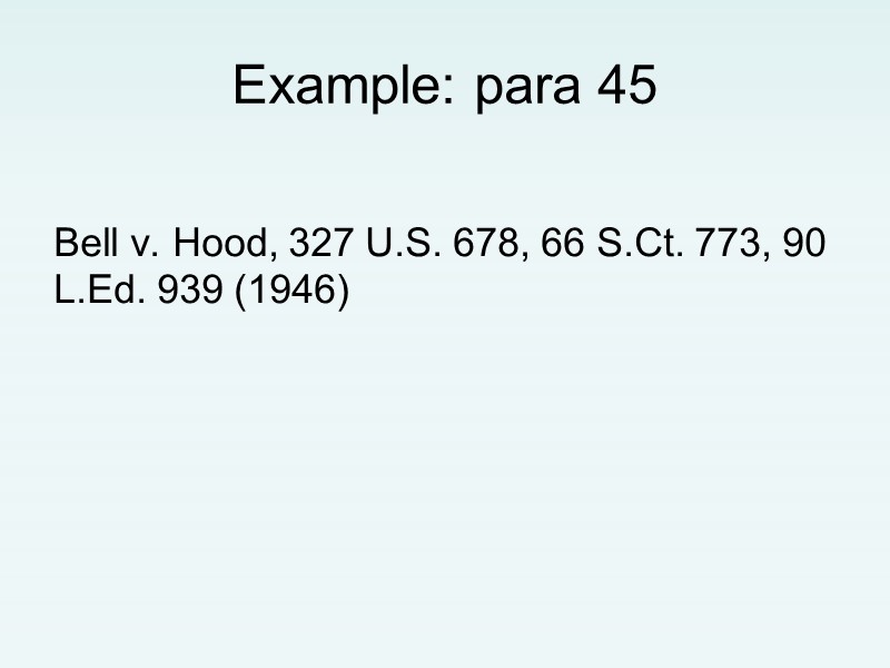 Example: para 45  Bell v. Hood, 327 U.S. 678, 66 S.Ct. 773, 90